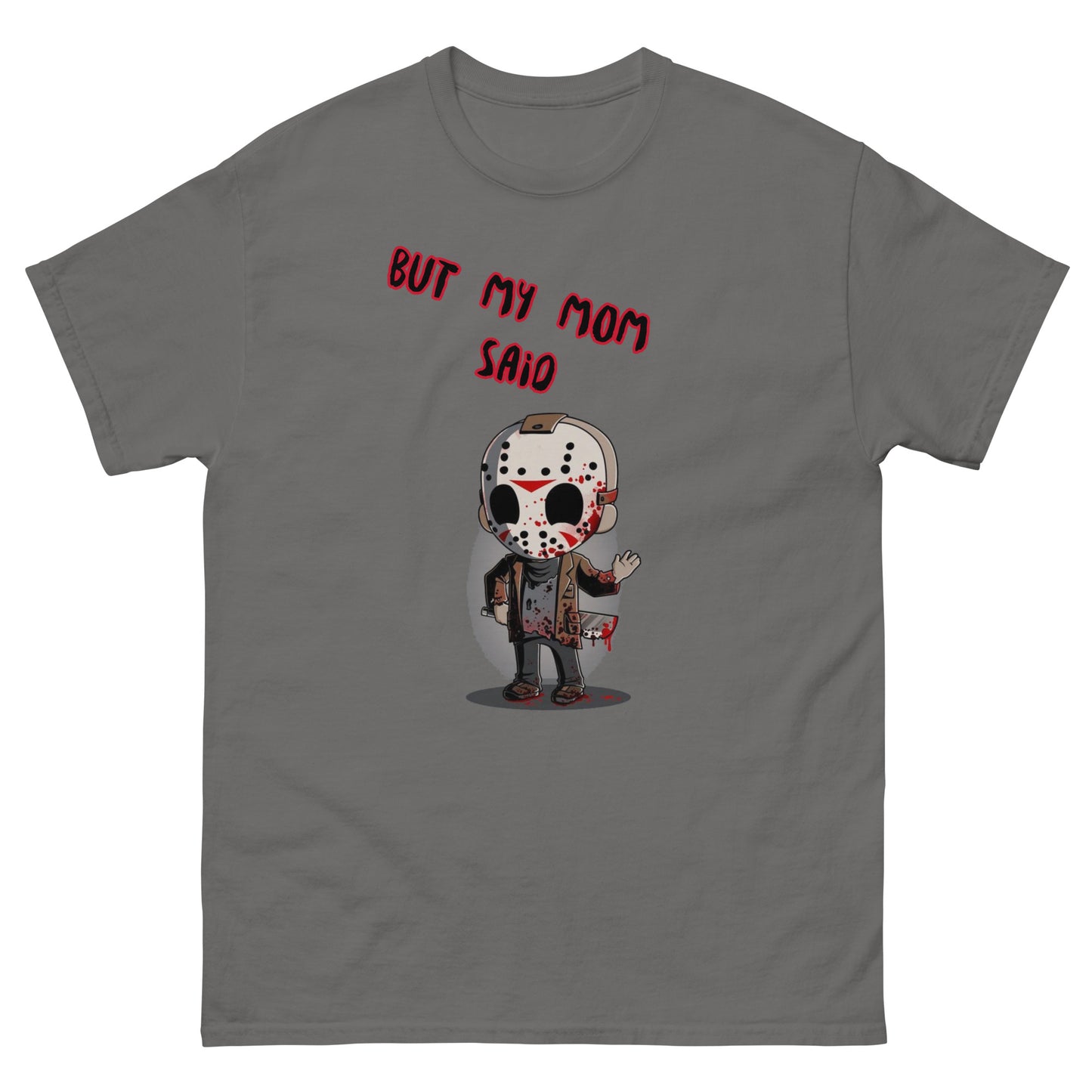 But My Mom Said: Jason Voorhees Unisex T-shirt | Friday the 13 Custom Tees