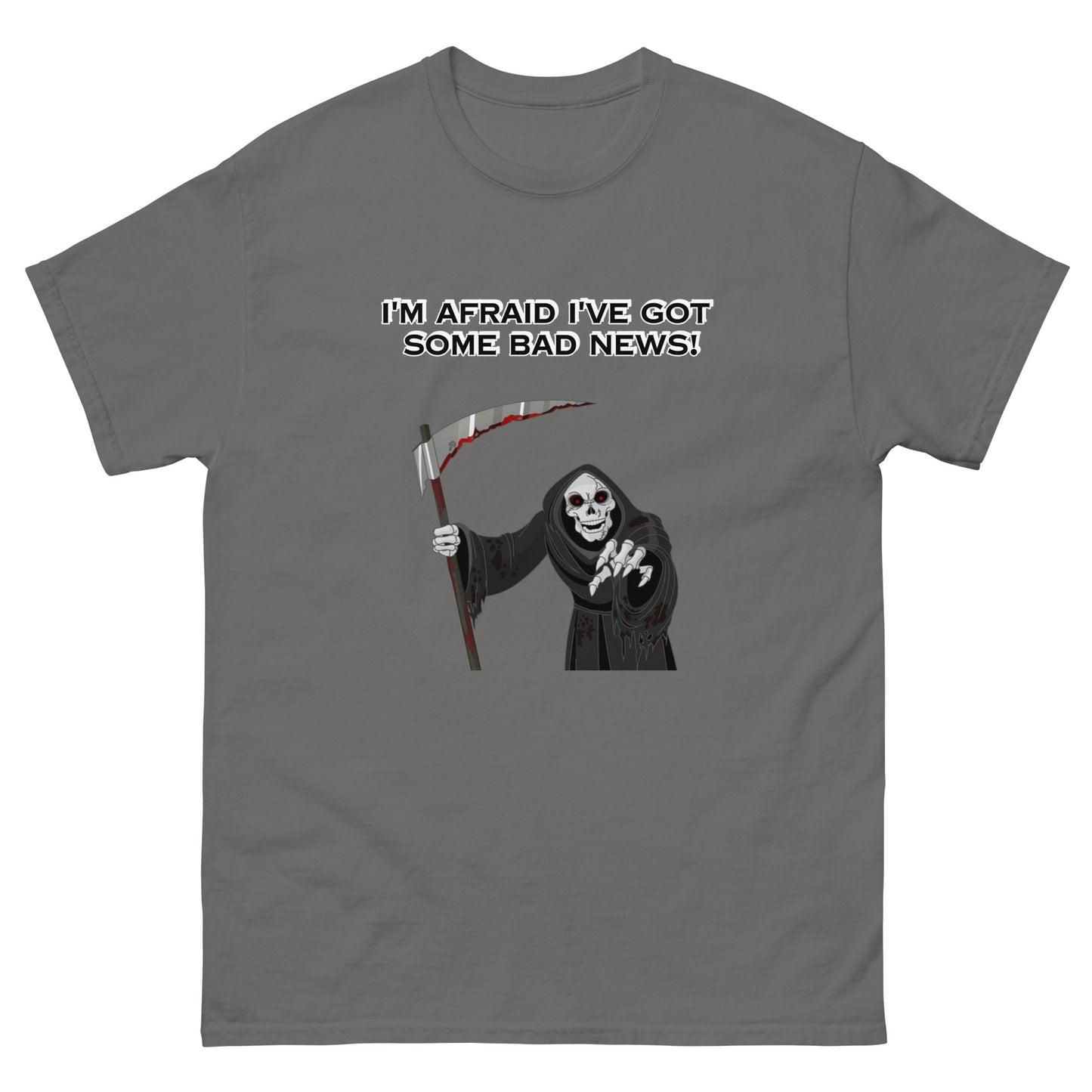 'I'm Afraid I've Got Some Bad News' | Grim Reaper Unisex Classic T-shirt