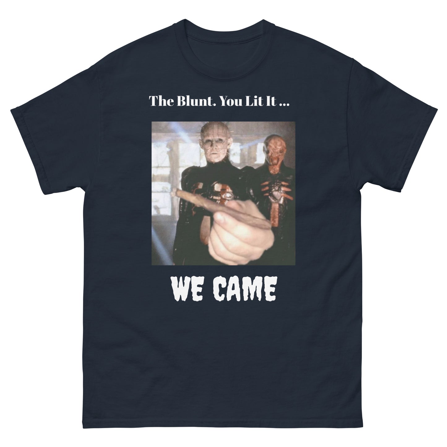 The Blunt. You Lit It ... We Came! Hellraiser Cenobite Unisex Classic Tee