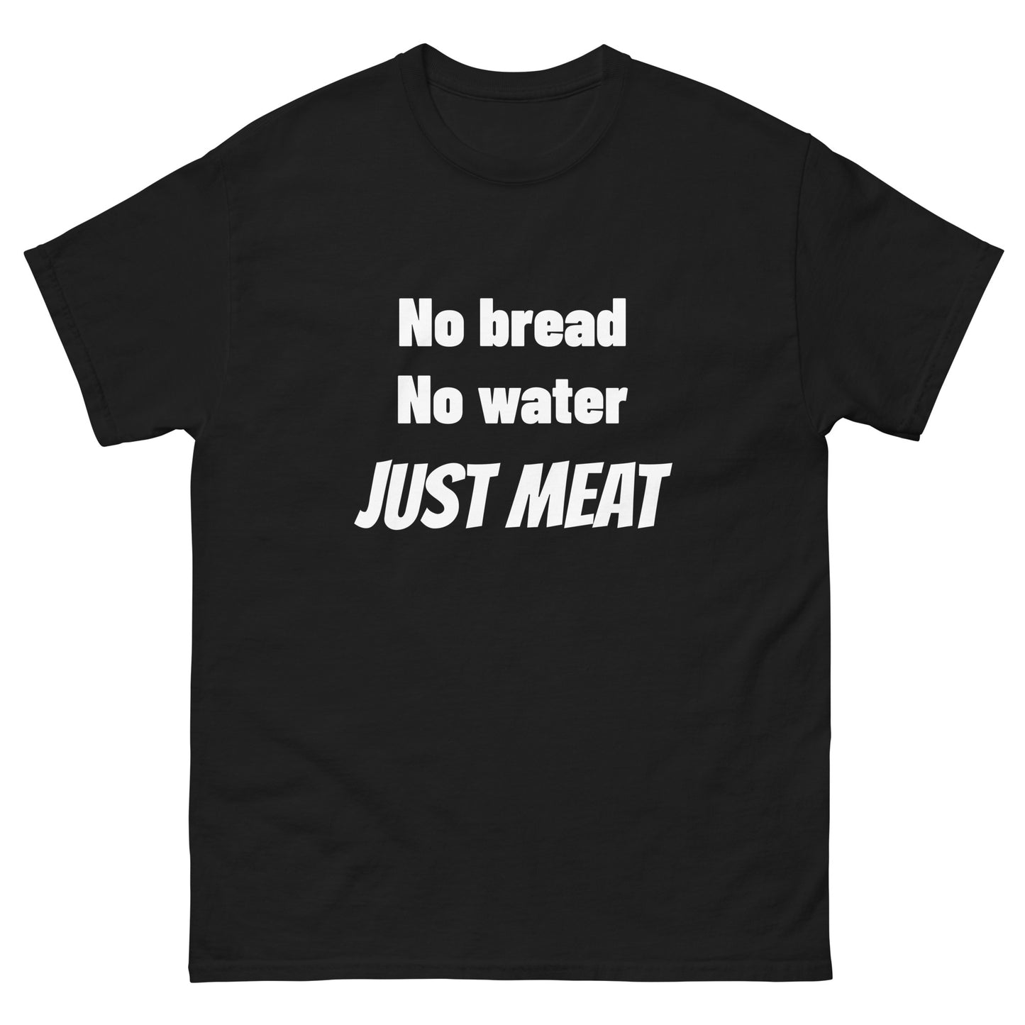 No Bread. No Water. JUST MEAT | Unisex Classic Tee | Booker T Wrestling T-shirt