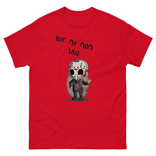 But My Mom Said: Jason Voorhees Unisex T-shirt | Friday the 13 Custom Tees