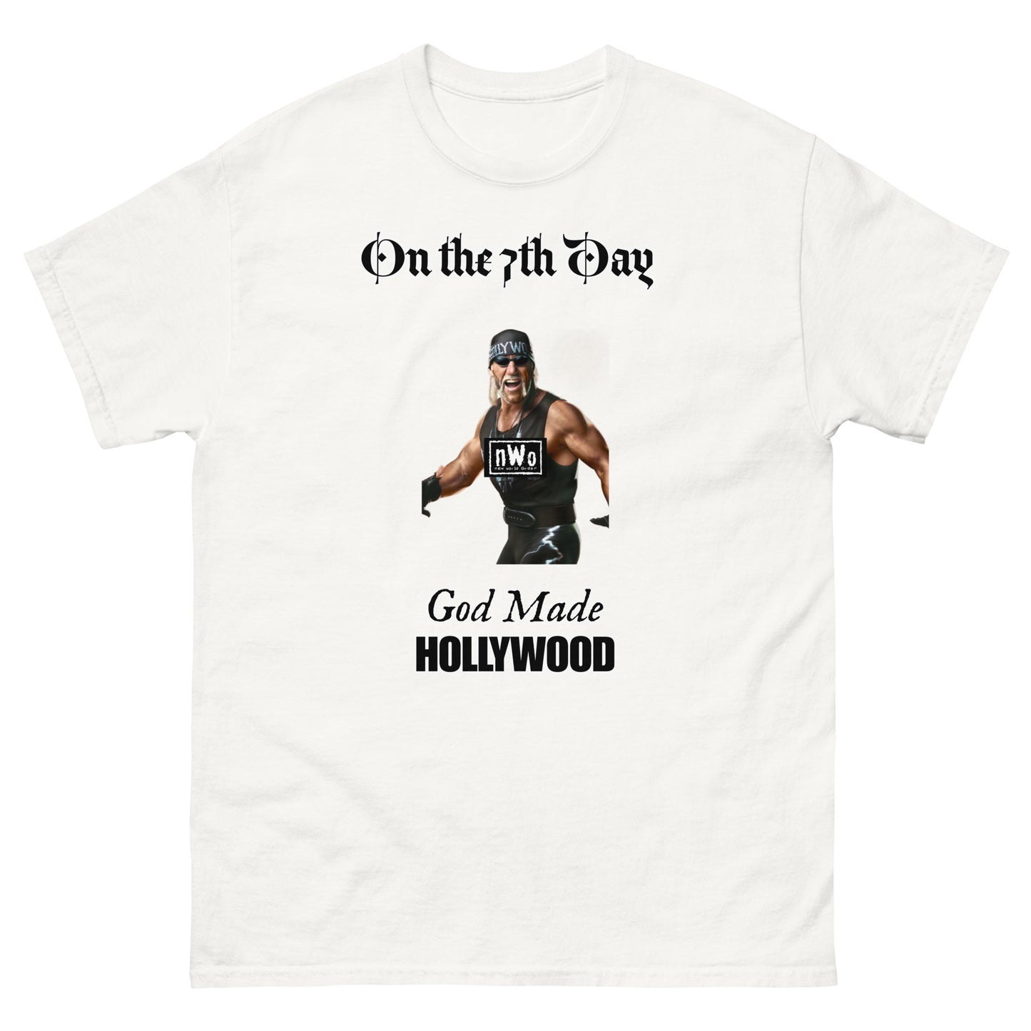 On the 7th Day ... God Made HOLLYWOOD! Hollywood Hogan Unisex Classic Tee nWo